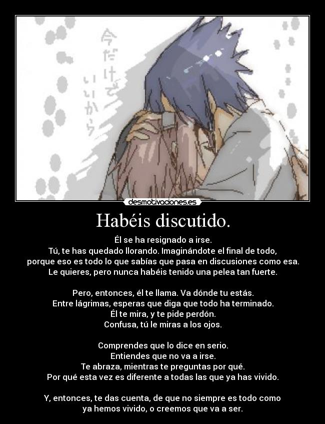 Habéis discutido. -