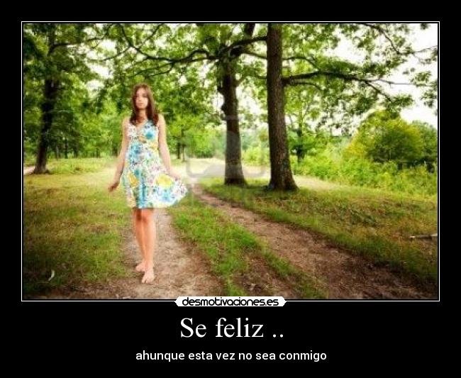 Se feliz .. -