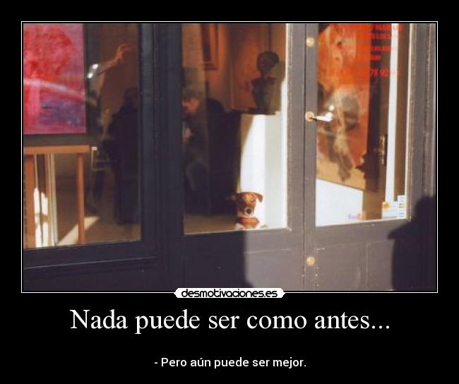 Nada puede ser como antes... -