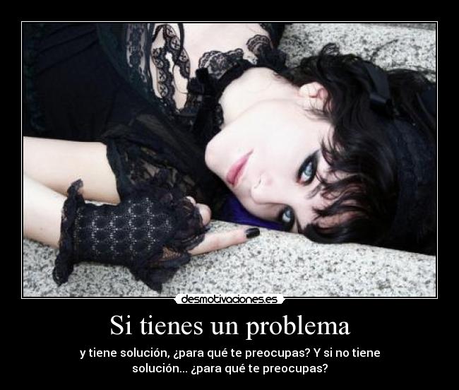 Si tienes un problema - 