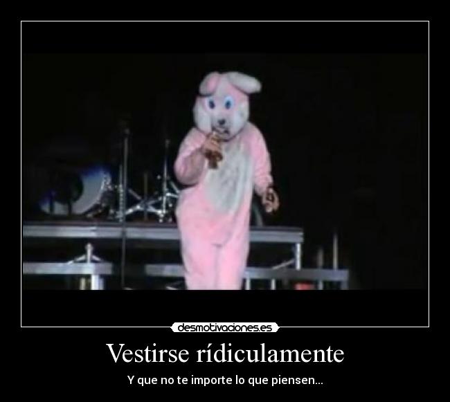 Vestirse rídiculamente - 