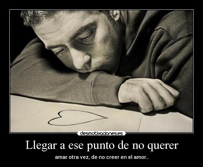 Llegar a ese punto de no querer - 