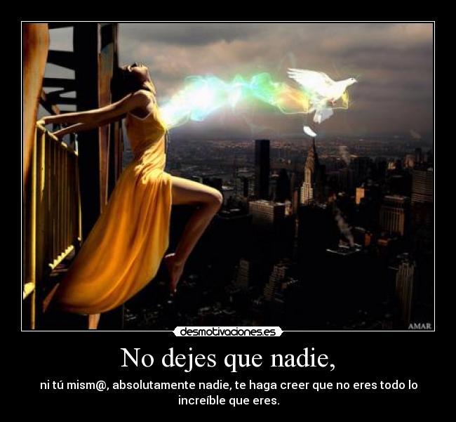 No dejes que nadie, -