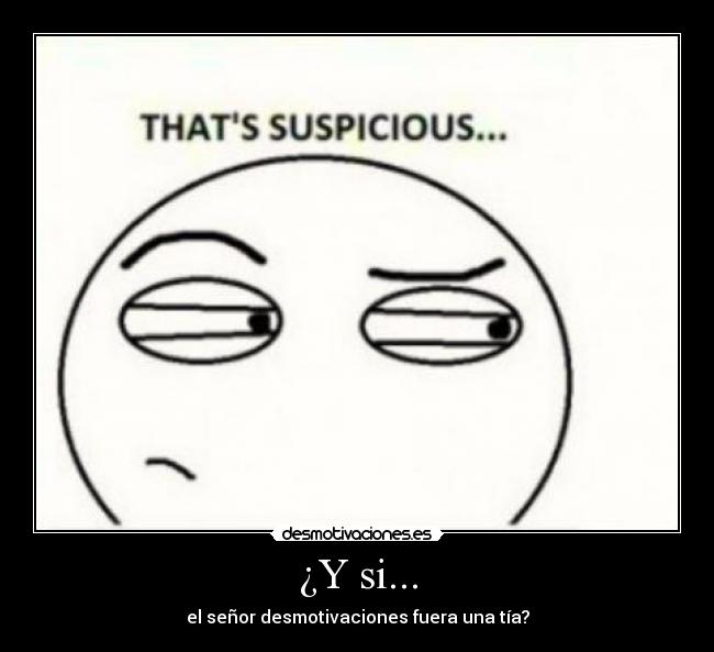 ¿Y si... -