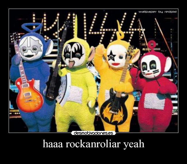 haaa rockanroliar yeah -