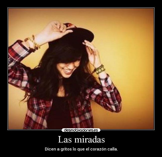 Las miradas - Dicen a gritos lo que el corazón calla.