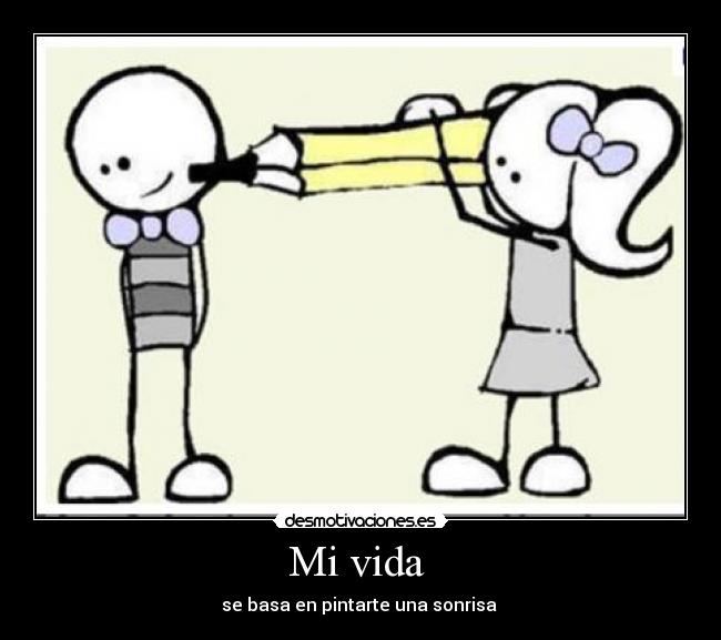 Mi vida - se basa en pintarte una sonrisa