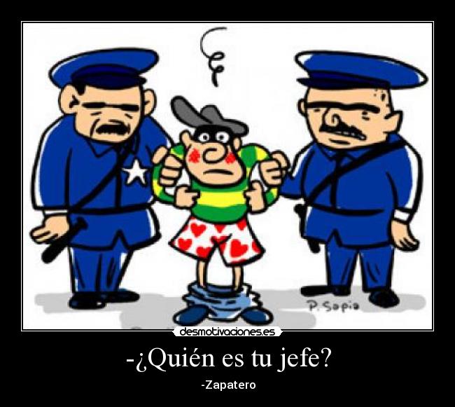 -¿Quién es tu jefe? -