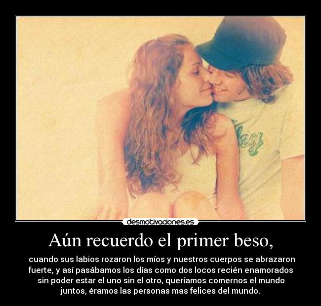 Aún recuerdo el primer beso, - 