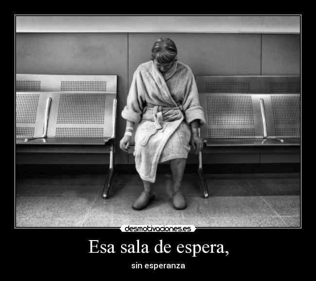 Esa sala de espera, -