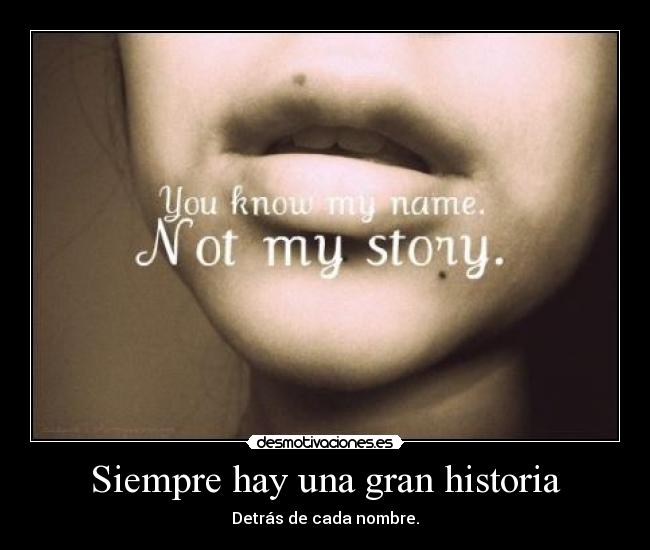 Siempre hay una gran historia - Detrás de cada nombre.
