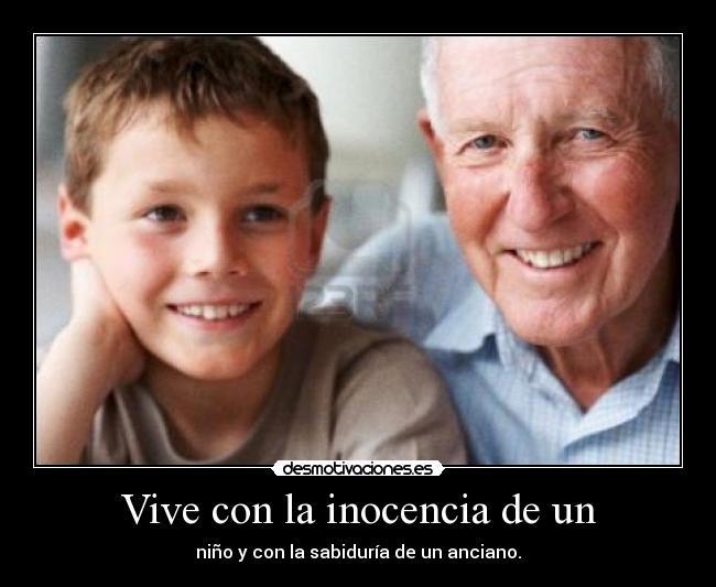 Vive con la inocencia de un -