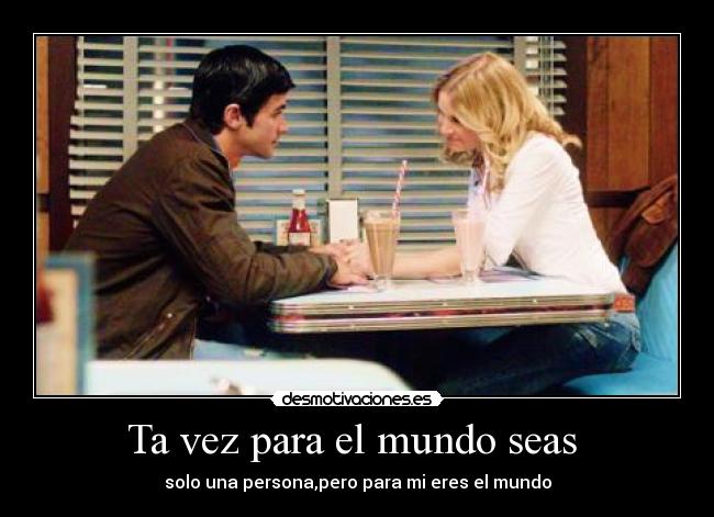 Ta vez para el mundo seas -