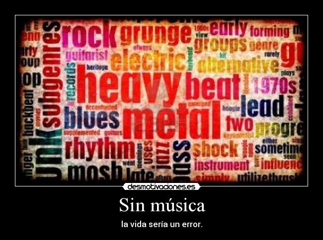 Sin música - la vida sería un error.