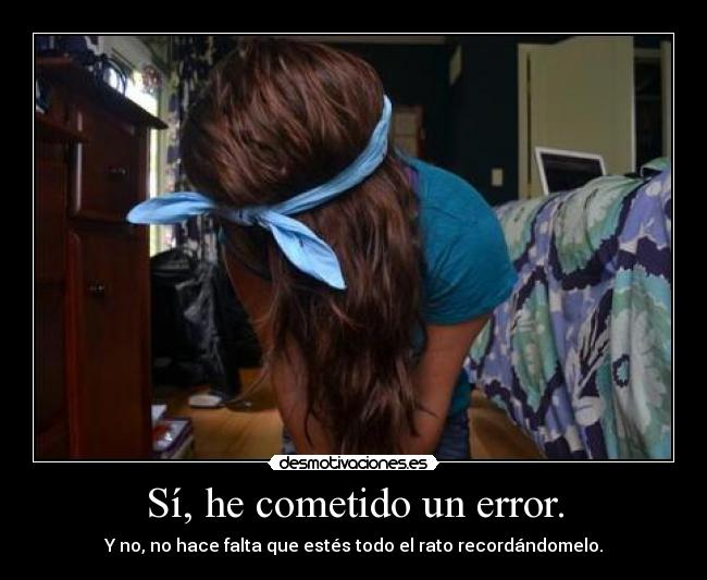 Sí, he cometido un error. -