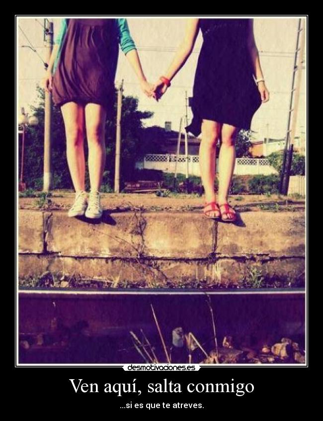 Ven aquí, salta conmigo -