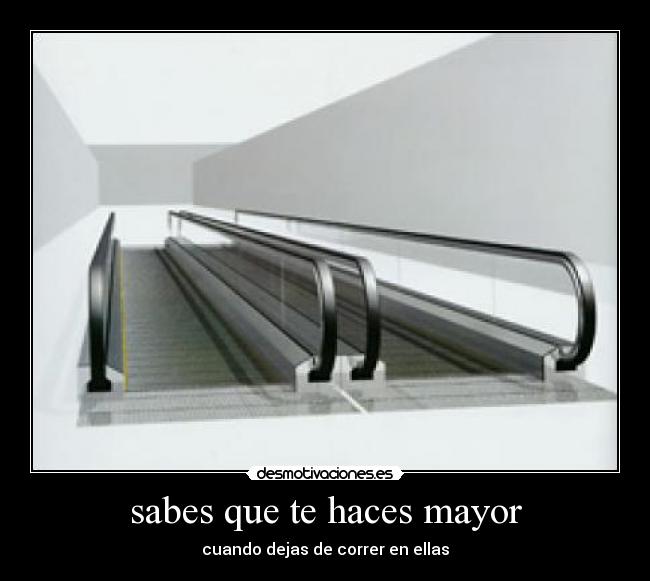 sabes que te haces mayor - cuando dejas de correr en ellas