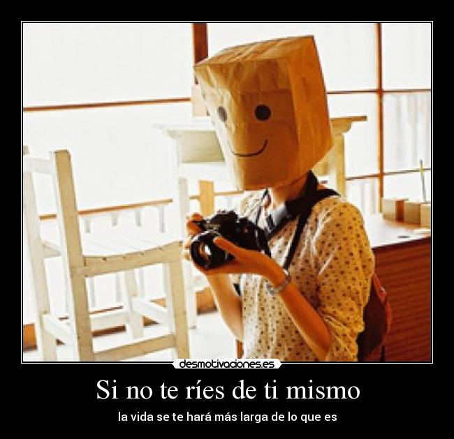 Si no te ríes de ti mismo - 