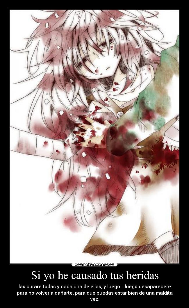 Si yo he causado tus heridas -