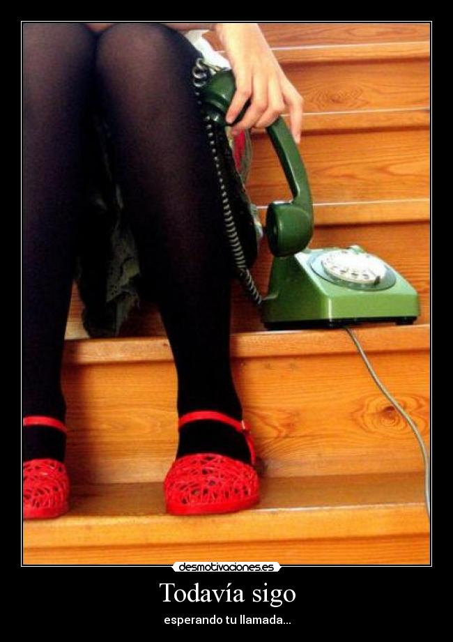 Todavía sigo - esperando tu llamada...