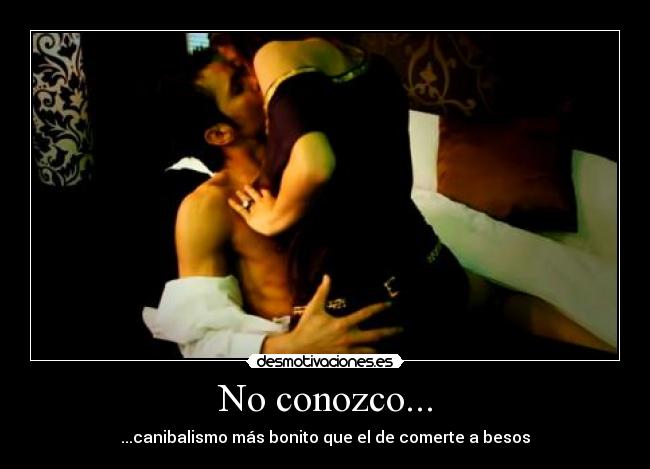 No conozco... -