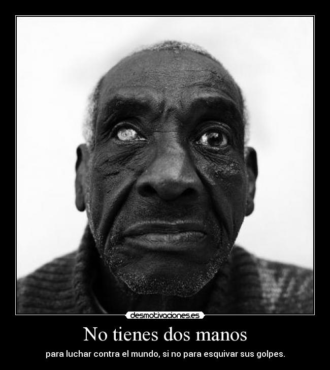 No tienes dos manos -