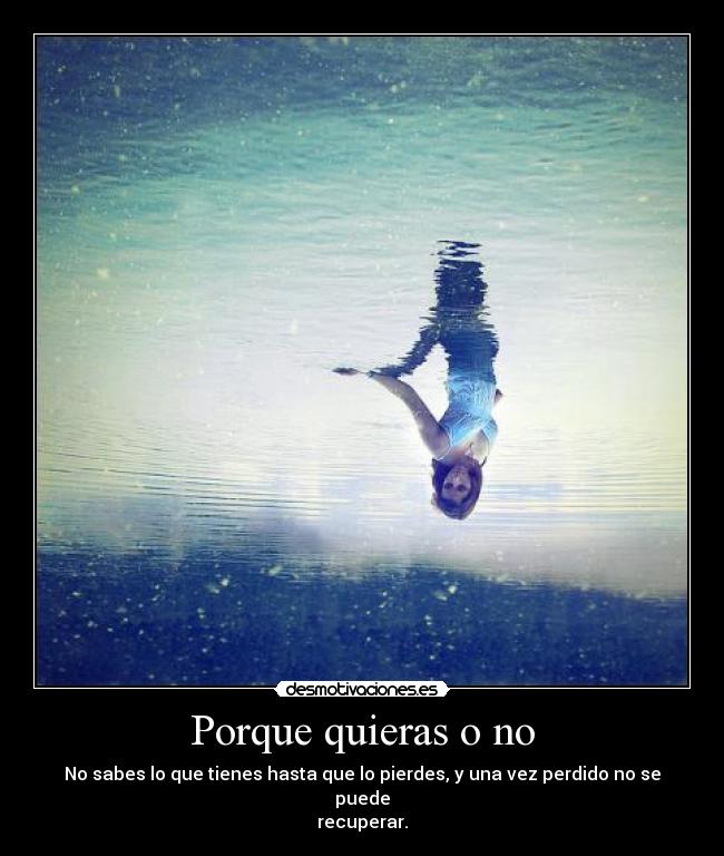 Porque quieras o no -