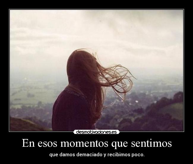 En esos momentos que sentimos -