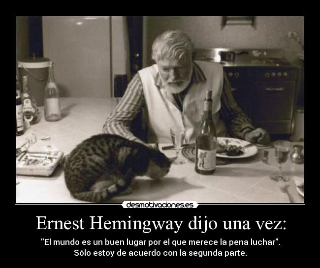 Ernest Hemingway dijo una vez: - 