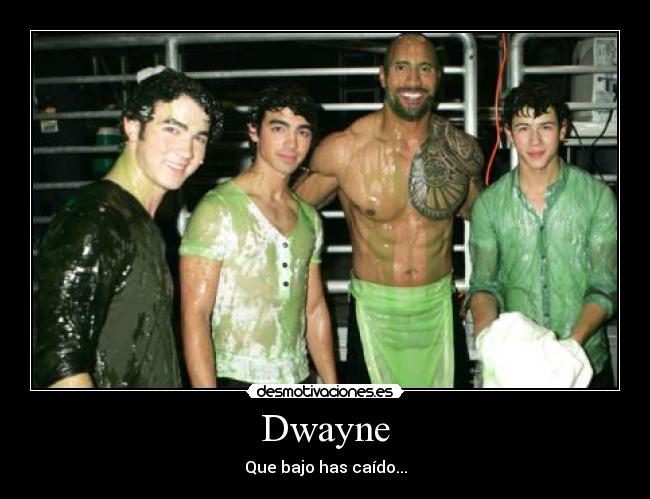 Dwayne - Que bajo has caído...