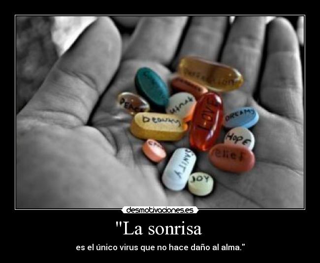 La sonrisa - es el único virus que no hace daño al alma.