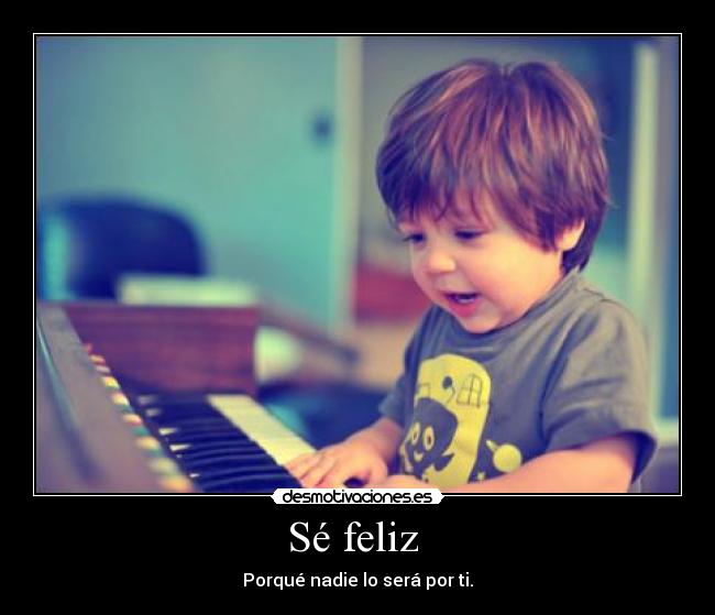 Sé feliz  - 