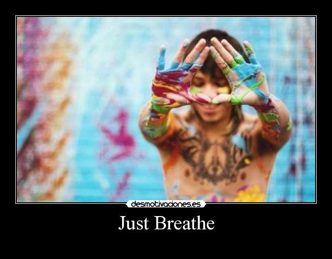 Just Breathe - 