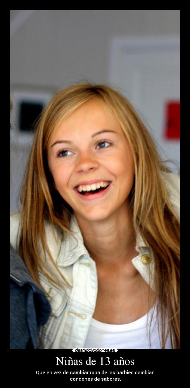 Niñas de 13 años - Que en vez de cambiar ropa de las barbies cambian
condones de sabores.