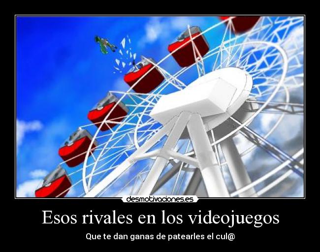 Esos rivales en los videojuegos - Que te dan ganas de patearles el cul@