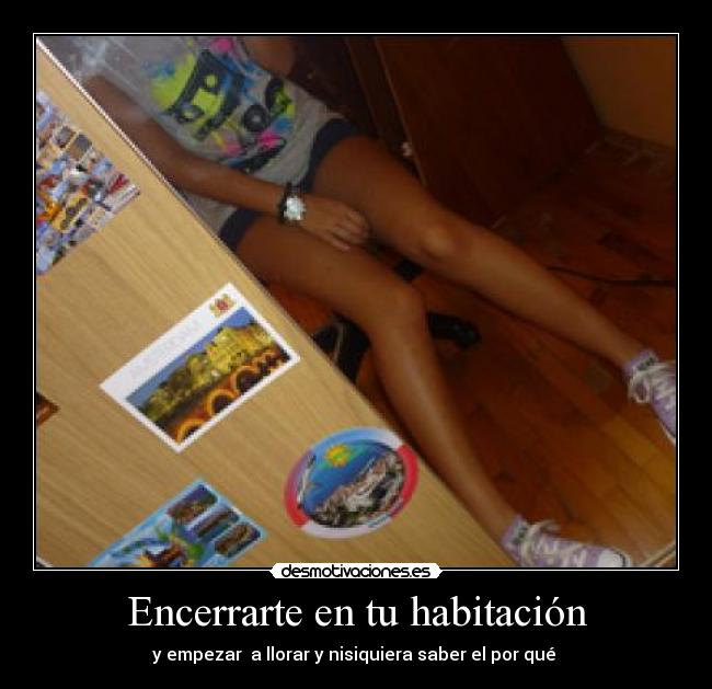 Encerrarte en tu habitación - 