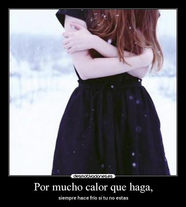 Por mucho calor que haga, - 