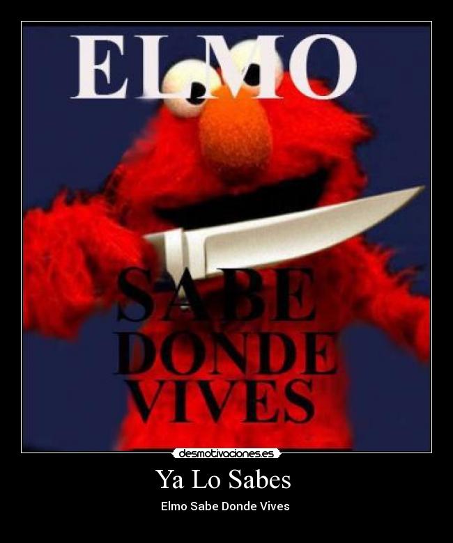 Ya Lo Sabes  - Elmo Sabe Donde Vives 

