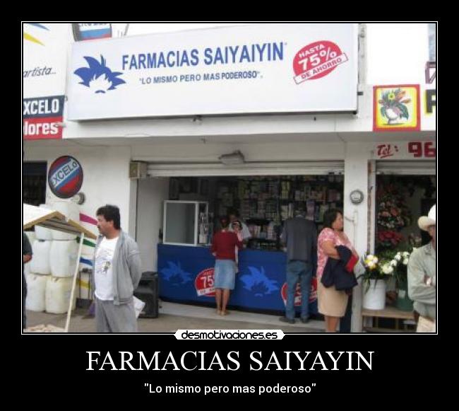 FARMACIAS SAIYAYIN - Lo mismo pero mas poderoso