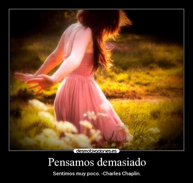 Pensamos demasiado -