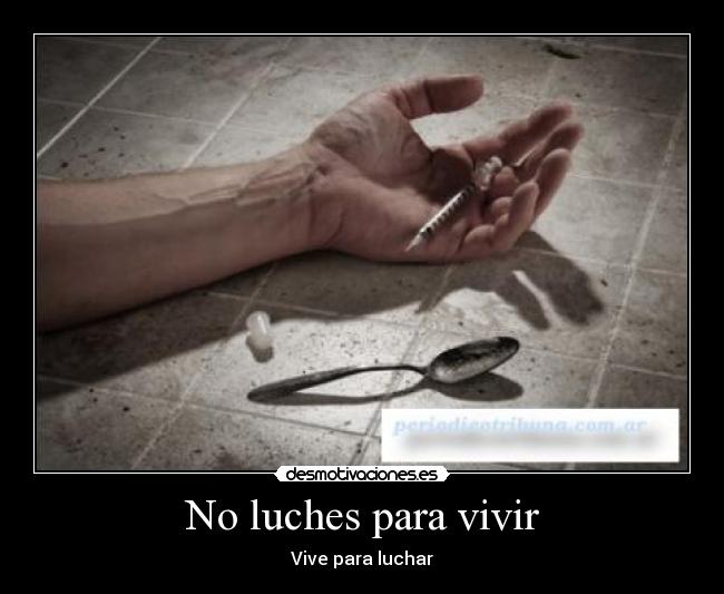 No luches para vivir - Vive para luchar