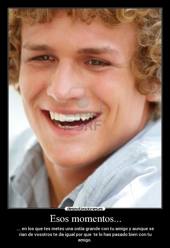 Esos momentos... -
