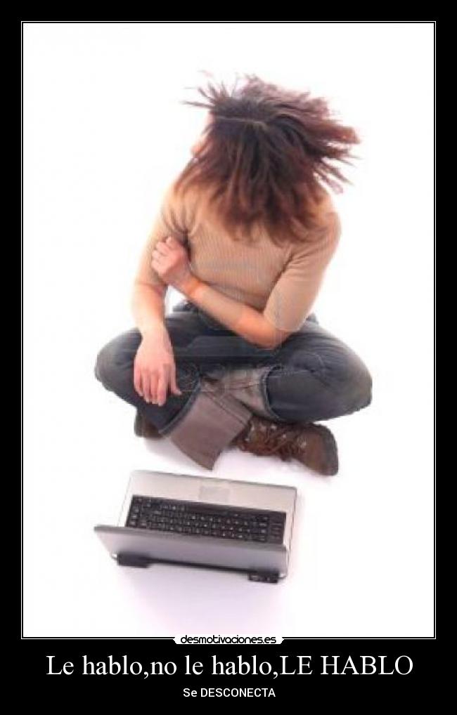 Le hablo,no le hablo,LE HABLO - 