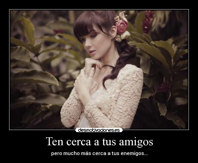 Ten cerca a tus amigos - 