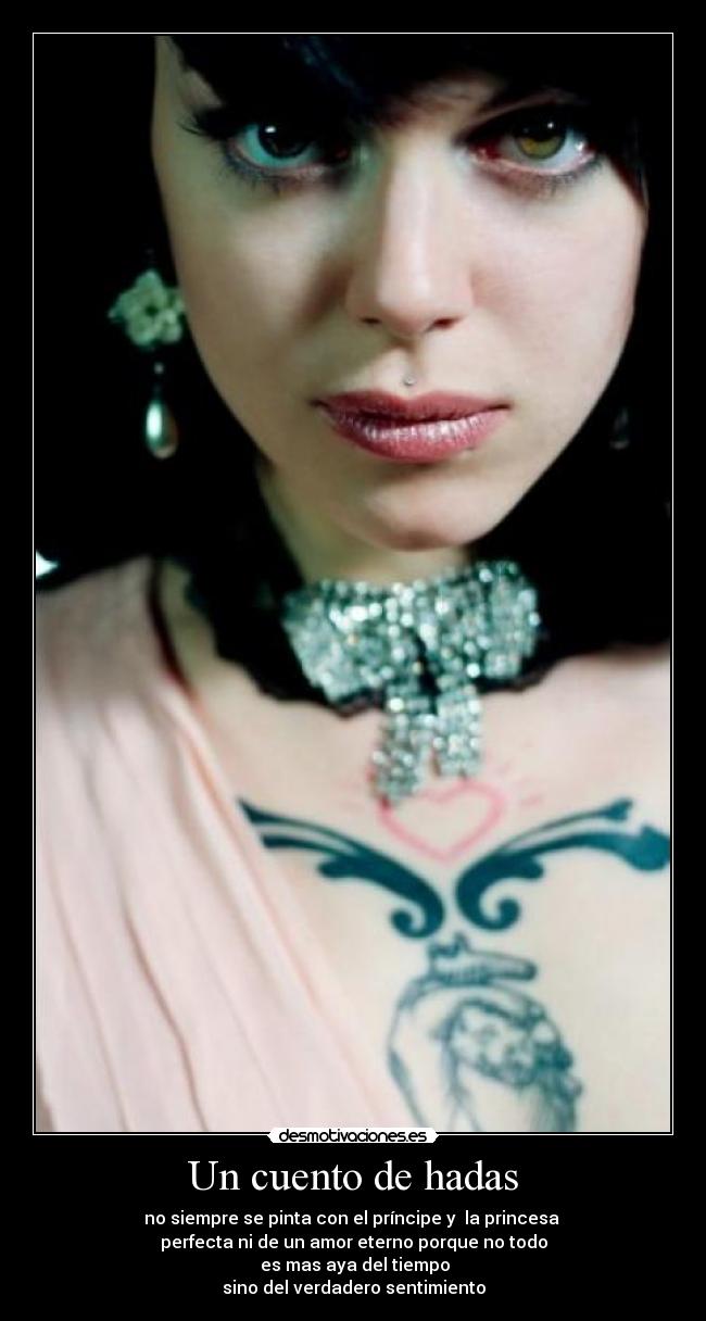 Un cuento de hadas - no siempre se pinta con el príncipe y la princesa
perfecta ni de un amor eterno porque no todo
es mas aya del tiempo
sino del verdadero sentimiento