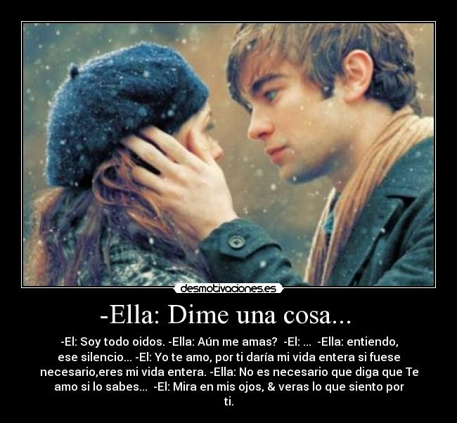 -Ella: Dime una cosa...  - 
