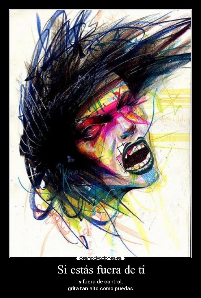 Si estás fuera de tí -