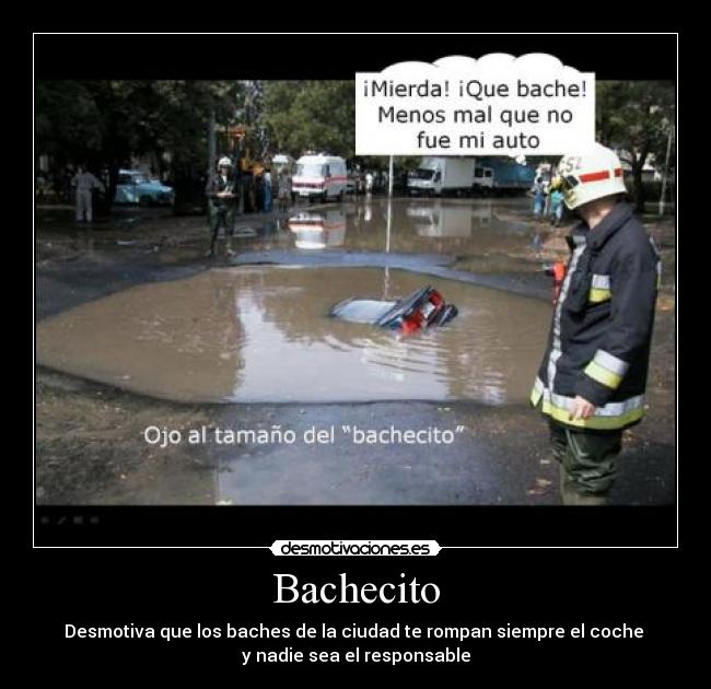 Bachecito - Desmotiva que los baches de la ciudad te rompan siempre el coche
y nadie sea el responsable