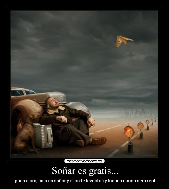 Soñar es gratis... - 