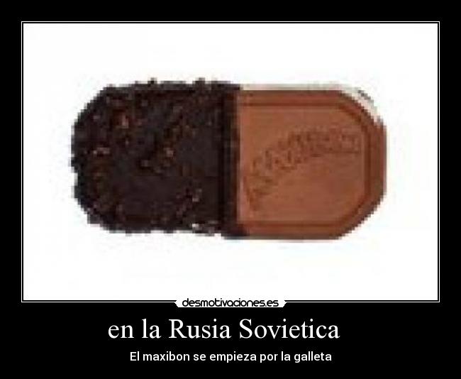 en la Rusia Sovietica   - El maxibon se empieza por la galleta